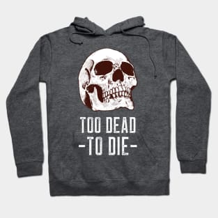 Too Dead to Die White Design Hoodie